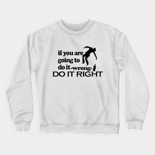 Do it right Crewneck Sweatshirt